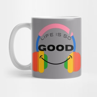 Life is so Good Mug